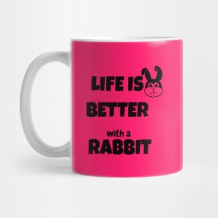 life is better with a rabbit Mug